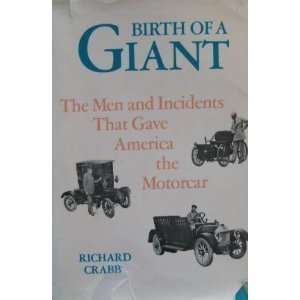Imagen de archivo de Birth of a Giant: The Men and Incidents that Gave America the Motorcar a la venta por A Squared Books (Don Dewhirst)