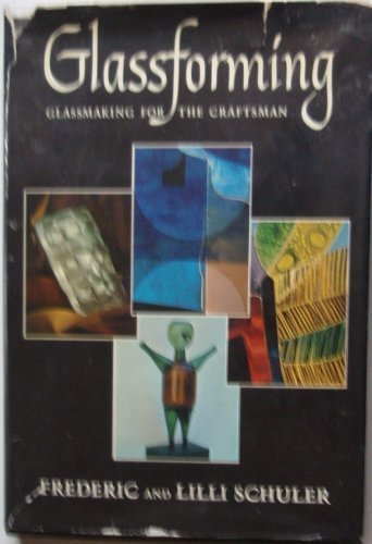 Glassforming;: Glassmaking for the craftsman,