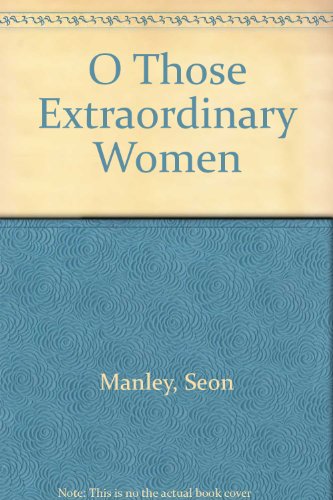Stock image for O Those Extraordinary Women for sale by Better World Books
