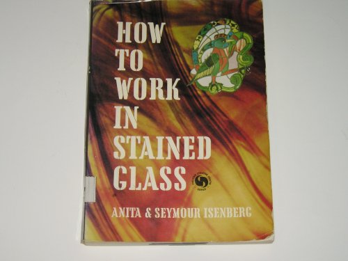 Imagen de archivo de How to Work in Stained Glass a la venta por janet smith