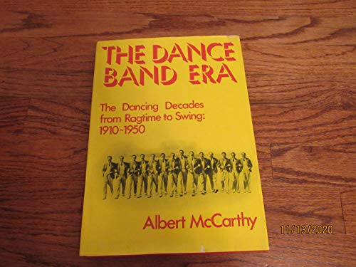 9780801956812: The dance band era;: The dancing decades from ragtime to swing: 1910-1950