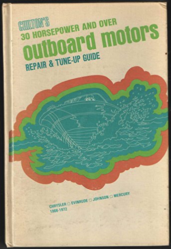 Beispielbild fr Chilton's Repair and Tune-Up Guide: Outboard Motors, 30 Horsepower and Over (Chrysler, Evinrude, Johnson, Mercury 1966-72) zum Verkauf von Top Notch Books