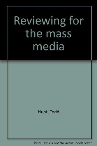 Reviewing for the mass media (9780801957338) by Hunt, Todd