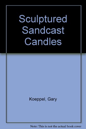 Sculptured Sandcast Candles (Creative Crafts Ser.)