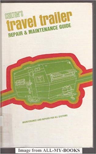 Chilton's repair and maintenance guide: travel trailers (9780801958410) by Chilton Book Company