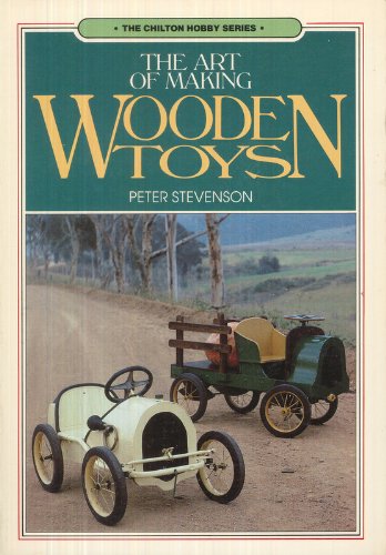 Stock image for The Art of Making Wooden Toys (Chilton Hobby Series) for sale by Wonder Book