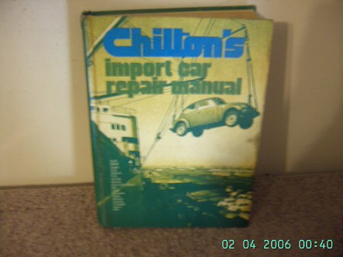 Beispielbild fr Chilton's Import Car Manual: Audi, BMW, Capri, Colt, Datsun, Fiat, Honda, Mazda, Mercedes-Benz, MG, Opel, Porsche, Saab, Subaru, Toyota, Triumph, Volvo, VW zum Verkauf von Better World Books