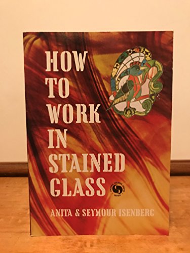 Imagen de archivo de How to Work in Stained Glass a la venta por Vashon Island Books