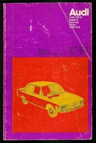 Imagen de archivo de Chilton's Repair and Tune-Up Guide: Audi, 1970-1973 a la venta por Wonder Book