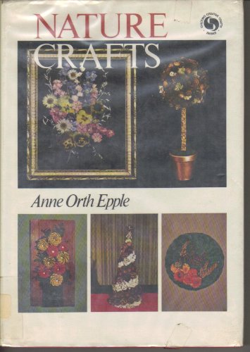 Stock image for Nature Crafts (Offers a wide variety of instructive guides for the beginner, the amateur and the experienced craftsman. Includes projects for wood, pods, cones, nuts and seeds, dried flowers and plants, seashore finds gems and stones and other collectibles. Profusely illustrated) for sale by GloryBe Books & Ephemera, LLC