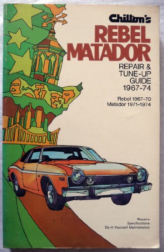 Imagen de archivo de Chilton's Repair and Tune-Up Guide: Rebel/Matador. a la venta por The Book Bin