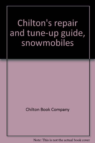 Chilton's Repair and Tune-up Guide, Snowmobiles: 2nd Ed