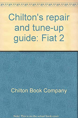 Chilton's Fiat 1970 - 73 Repair And Tune-up Guide (9780801960185) by Chilton Book Company