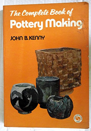 The complete book of pottery making;: With photographs and drawings made especially for this book...