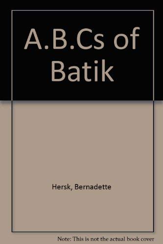 Beispielbild fr THE ABC'S OF BATIK zum Verkauf von Hoffman Books,  ABAA, IOBA