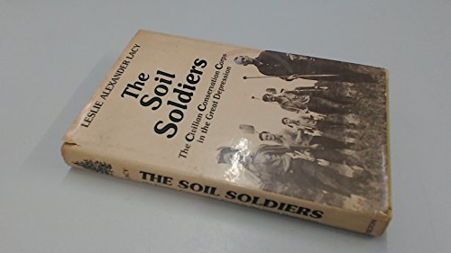 Imagen de archivo de The Soil Soldiers: The Civilian Conservation Corps in the Great Depression a la venta por GoldenWavesOfBooks