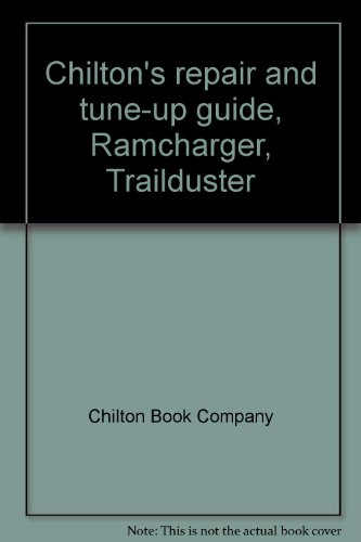 Chilton's repair and tune-up guide, Ramcharger, Trailduster (9780801963315) by Chilton Book Company