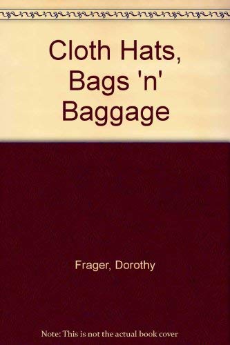 Imagen de archivo de Cloth Hats, Bags 'n' Baggage (Chilton's creative crafts series) a la venta por Ergodebooks