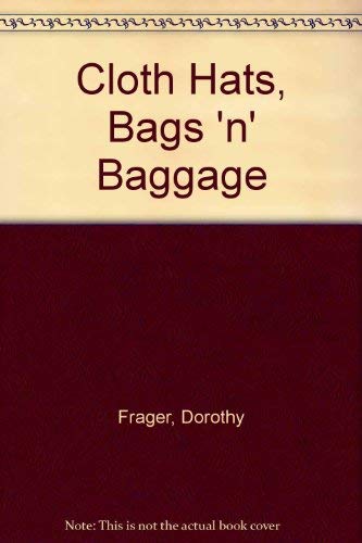 Stock image for Cloth Hats, Bags 'n' Baggage (Chilton's creative crafts series) for sale by Ergodebooks