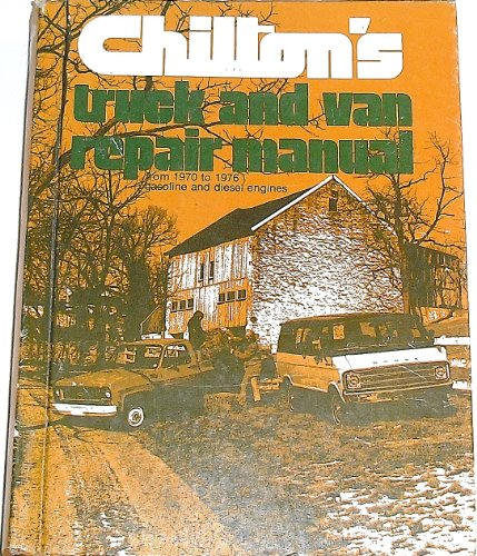 Stock image for Chilton's Truck and Van Repair Manual 1970-1976 -- Gasoline and Diesel Engines for sale by gigabooks