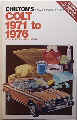 Stock image for Chilton's Repair and Tune-Up Guide, Colt, 1971-76 for sale by Star Canyon Books