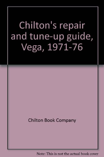 Chilton's repair and tune-up guide, Vega, 1971-76 (9780801965340) by Chilton Book Company