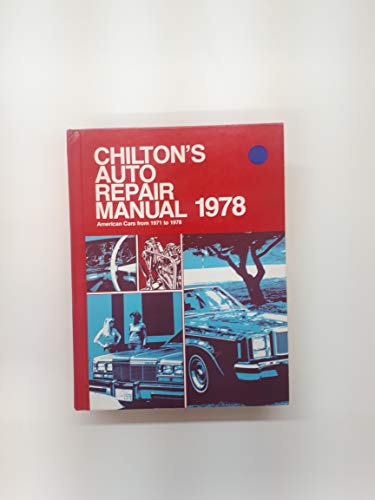 Chilton's Auto Repair Manual, 1978: American Cars from 1971 to 1978