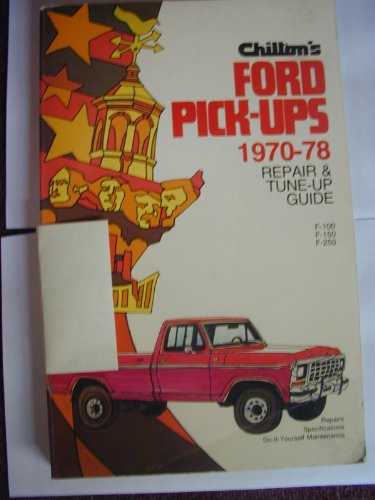 Chilton's Repair and tune-up guide, Ford pick-ups, 1970-1978 (9780801967047) by Chilton Book Company