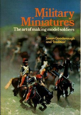Stock image for Military Miniatures - The art of making model soldiers for sale by Discover Books