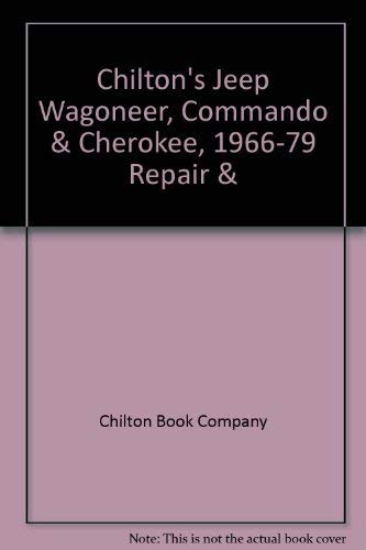 Stock image for Chilton's Jeep Wagoneer, Commando & Cherokee, 1966-79 Repair & Tune-Up Guide, All Models for sale by Ground Zero Books, Ltd.