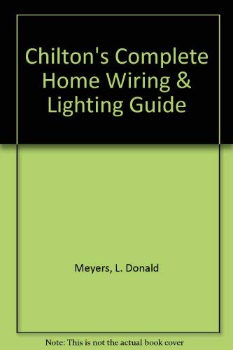 Imagen de archivo de Chilton's Complete Home Wiring and Lighting Guide a la venta por Better World Books