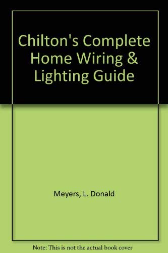 Stock image for Chilton's Complete Home Wiring and Lighting Guide for sale by Better World Books