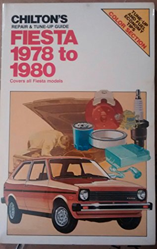 Imagen de archivo de Chilton's Repair and Tune-Up Guide Fiesta 1978 to 1980: Covers All Fiesta Models a la venta por Booketeria Inc.