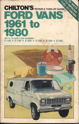Imagen de archivo de Chilton's Repair & Tune-up Guide, Ford Vans, 1961 to 1980: All 1/2, 3/4, and 1 Ton Models E-100, E-150, E-200, E-250, E-300, E-350 a la venta por Bingo Used Books