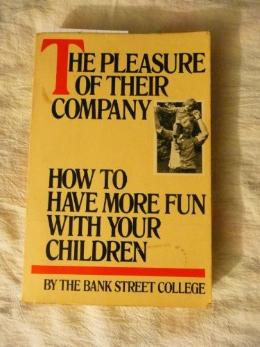 Stock image for The Pleasure of Their Company: How to Have More Fun With Your Children for sale by Wonder Book