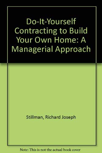 Stock image for Do-It-Yourself Contracting to Build Your Own Home: A Managerial Approach for sale by Wonder Book