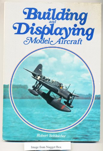 Stock image for Building and Displaying Model Aircraft for sale by Magers and Quinn Booksellers