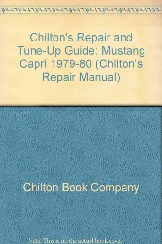 Chilton's Repair and Tune-Up Guide: Mustang Capri 1979-80 (Chilton's Repair Manual) (9780801969638) by Chilton Book Company