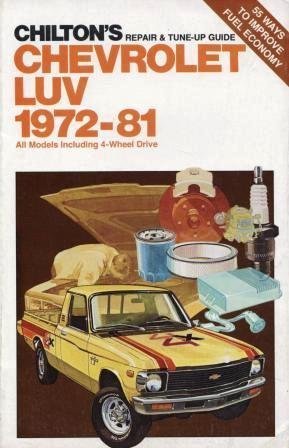 Stock image for Chevrolet Luv 1972-81: All Models Including 4-Wheel Drive (Chilton's Repair & Tune-Up Guide) for sale by Half Price Books Inc.