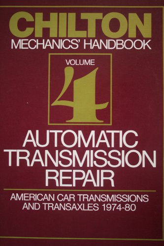 Imagen de archivo de Chilton's Mechanics' Handbook, Vol. 4: Automatic Transmission Repair a la venta por SecondSale