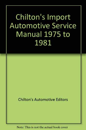 9780801970610: Chilton's Import Automotive Service Manual 1975 to 1981