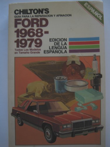 Chilton's Guia Para LA Reparcion Y Afinacion Ford, 1968-1979: Todos Los Modelos En Tamano Grande : Edicion De LA Lengua Espanola (Spanish Edition) (9780801970849) by Chilton Book Company