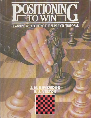 Imagen de archivo de Positioning to Win: Planning and Executing the Superior Proposal a la venta por Wonder Book