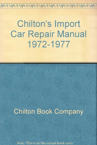 Beispielbild fr Chilton's Import Car Repair Manual 1972-1977 zum Verkauf von Better World Books