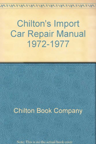 Stock image for Chilton's Import Car Repair Manual 1972-1977 for sale by Better World Books