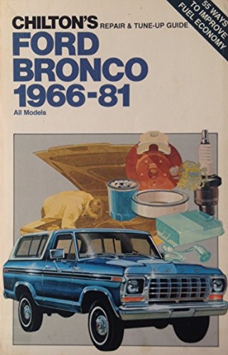 Chilton's Repair and Tune-up Guide: Ford Bronco, 1966-81 - All Models (9780801971402) by [???]