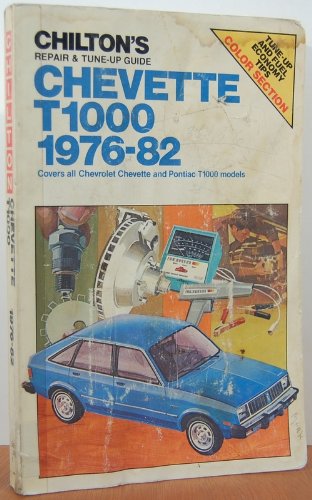 9780801971624: Chilton's Repair and Tune-Up Guide : Chevette T1000 1976-82 : Covers All Chevrolet Chevette and Pontiac T1000 Models