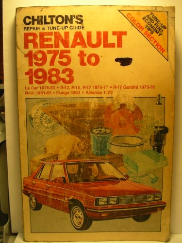 Chilton's Repair and Tune-Up Guide: Renault, 1975 to 1983 (Chilton's Repair Manual) (9780801971655) by Chilton Book Company