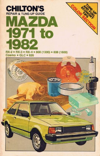 Stock image for Chilton's repair & tune-up guide, Mazda 1971 to 1982: RX-2, RX-3, RX-4, 808 (1300), 808 (1600), Cosmo, GLC, 626 for sale by Books From California