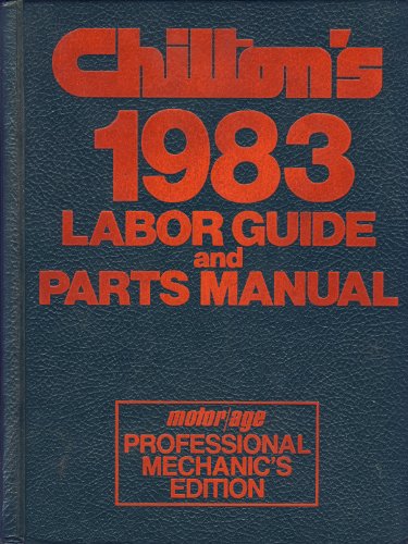 Chilton's 1983 Labor Guide and Parts Manual: Cars and Light Trucks (9780801972621) by Chilton Book Company